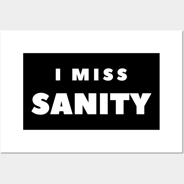 I MISS SANITY Wall Art by FabSpark